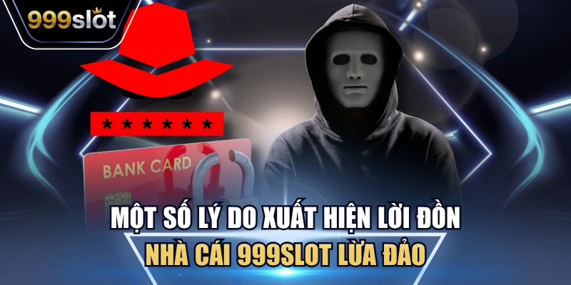 Một số lý do xuất hiện lời đồn nhà cái 999Slot lừa đảo