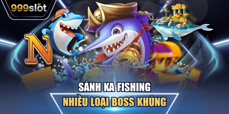Sảnh KA Fishing nhiều loại boss khủng