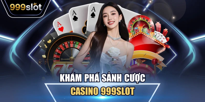 Khám phá sảnh cược casino 999Slot