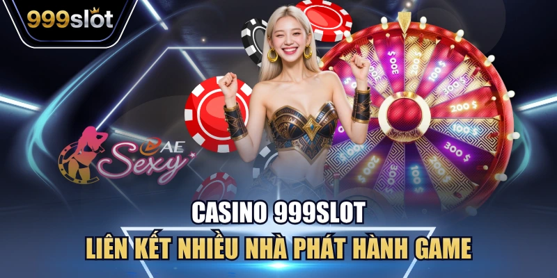 Casino 999Slot liên kết nhiều nhà phát hành game