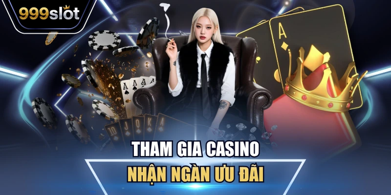 Tham gia casino nhận ngàn ưu đãi