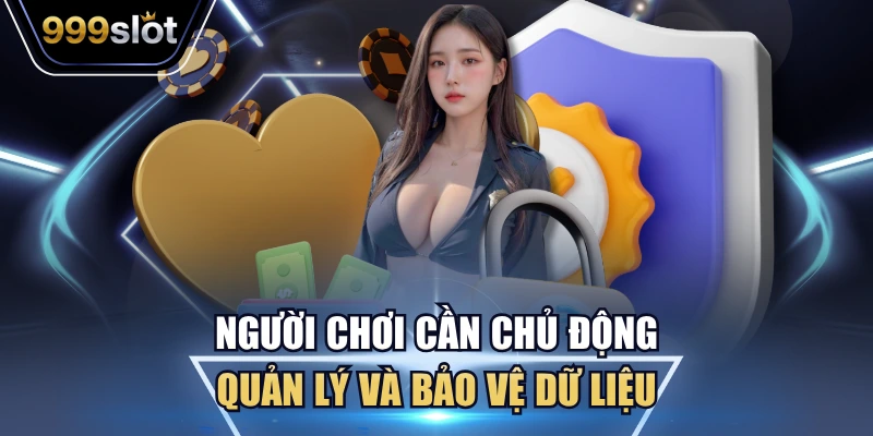 Người chơi cần chủ động quản lý và bảo vệ dữ liệu