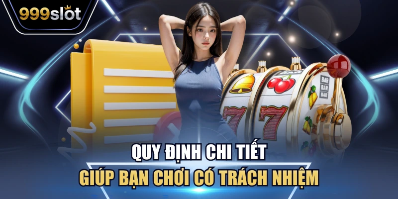 Quy định chi tiết giúp bạn chơi có trách nhiệm