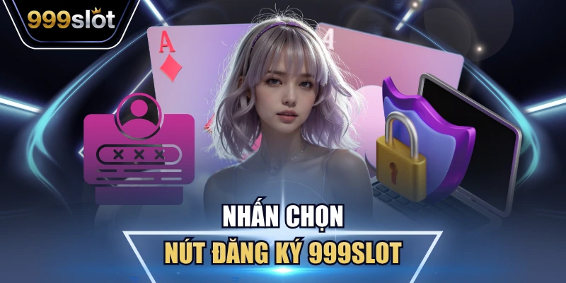 Hội viên cần đáp ứng đủ điều kiện cơ bản khi đăng ký 999Slot