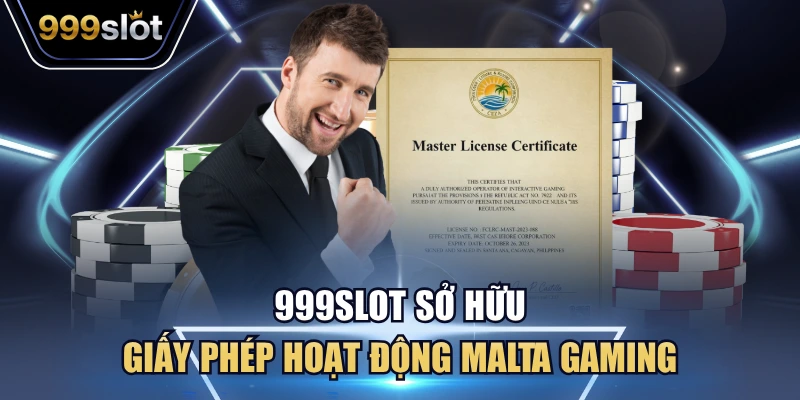 999Slot sở hữu giấy phép hoạt động Malta Gaming