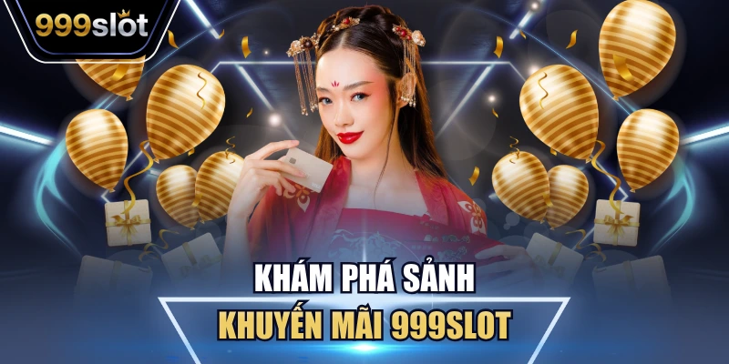 Khám phá sảnh khuyến mãi 999Slot