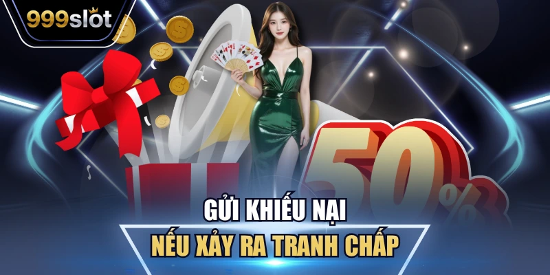 Gửi khiếu nại nếu xảy ra tranh chấp