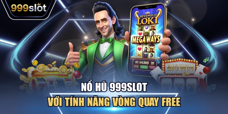 Nổ hũ 999Slot với tính năng vòng quay free