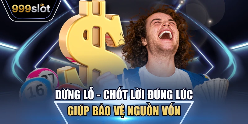 Cắt lỗ, chốt lời đúng lúc là yếu tố quyết định thành công