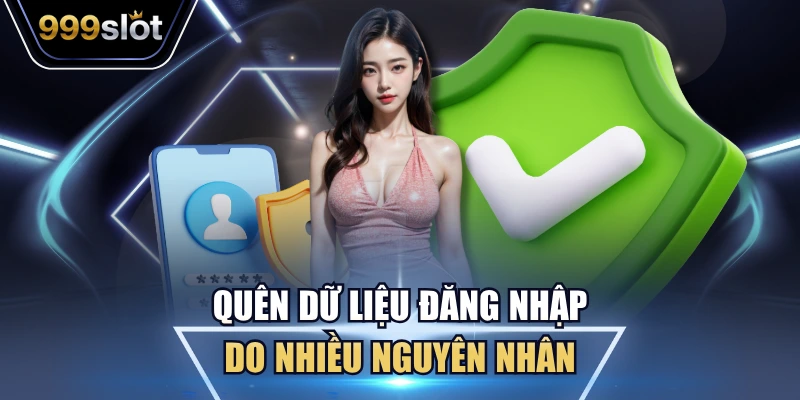 Quên dữ liệu đăng nhập do nhiều nguyên nhân