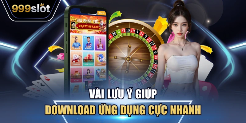 Vài lưu ý giúp download ứng dụng cực nhanh
