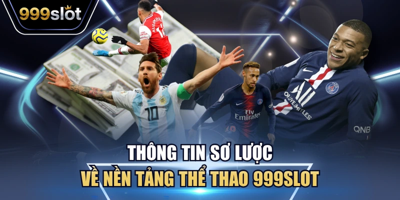 Thông tin sơ lược về nền tảng thể thao 999Slot